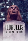 Poster for Flordelis: Em Nome da Mãe