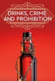Poster for Drinks, Crime and Prohibition
