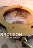 Poster for Bronson: Fit to Be Free?