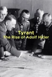 Poster for Tyrant: The Rise of Adolf Hitler