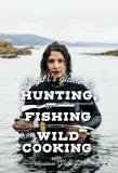 Poster for A Girl's Guide to Hunting, Fishing and Wild Cooking