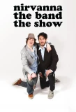 Poster for Nirvana The Band The Show