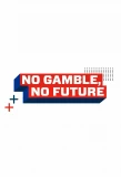 Poster for No Gamble, No Future