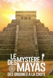 Poster for Le Mystère des Mayas, des origines à la chute