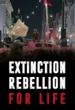 Poster for Extinction Rebellion: For Life