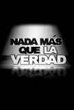 Poster for Nada más que la verdad