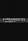 Poster for 8 Presidentes 1 Juramento