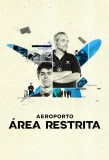 Poster for Aeroporto: Área Restrita