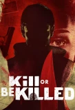 Poster for Kill or Be Killed