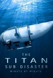 Poster for The Titan Sub Disaster: Minute by Minute