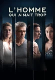Poster for L'homme qui aimait trop