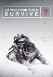 Poster for So You Think You'd Survive?