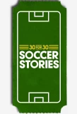 Poster for 30 for 30: Soccer Stories