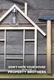 Poster for Don't Hate Your House with the Property Brothers