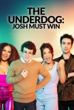Poster for The Underdog: Josh Must Win