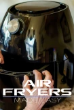 Poster for Air Fryers Made Easy
