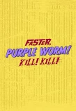Poster for Faster, Purple Worm! Kill! Kill!