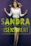 Poster for Sandra usensurert