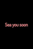 Poster for Sea you soon
