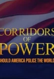 Poster for Corridors of Power: Should America Police the World?