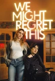 Poster for We Might Regret This