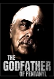Poster for The Godfather of Fentanyl
