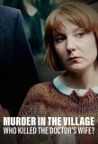 Poster for Murder in the Village: Who Killed the Doctor's Wife?