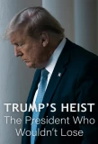 Poster for Trump's Heist: The President Who Wouldn't Lose