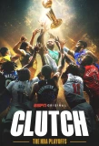 Poster for Clutch: The NBA Playoffs