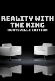 Poster for Reality with the King: Huntsville Edition