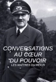Poster for Conversations au coeur du pouvoir : Les maîtres du Reich