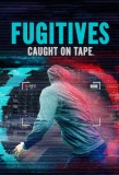 Poster for Fugitives: Caught on Tape
