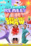 Poster for The Actually Really Very Difficult Show