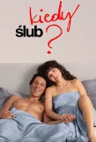Poster for Kiedy ślub?