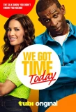 Poster for We Got Time Today