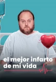 Poster for El Mejor Infarto de mi Vida