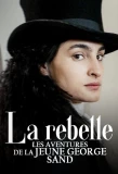 Poster for La rebelle - Les aventures de la jeune George Sand