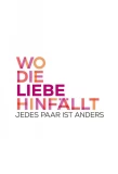 Poster for Wo die Liebe hinfällt – Jedes Paar ist anders