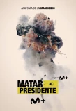 Poster for Matar al Presidente
