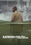 Poster for Katrina: Come Hell and High Water