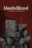 Poster for Uncivilized