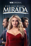 Poster for Con Esa Misma Mirada