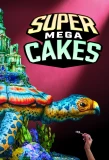 Poster for Super Mega Cakes
