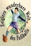 Poster for Zeiglers wunderbare Welt des Fußballs