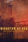 Poster for Disaster at Sea: The Piper Alpha Story