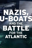 Poster for Nazis, U-boats and the Battle for the Atlantic