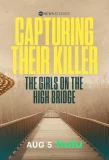 Poster for Capturing Their Killer: The Girls on the High Bridge