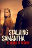 Poster for Stalking Samantha: 13 Years of Terror