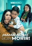 Poster for ¡Mamá, no me dejes morir!