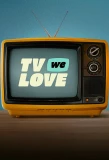 Poster for TV We Love